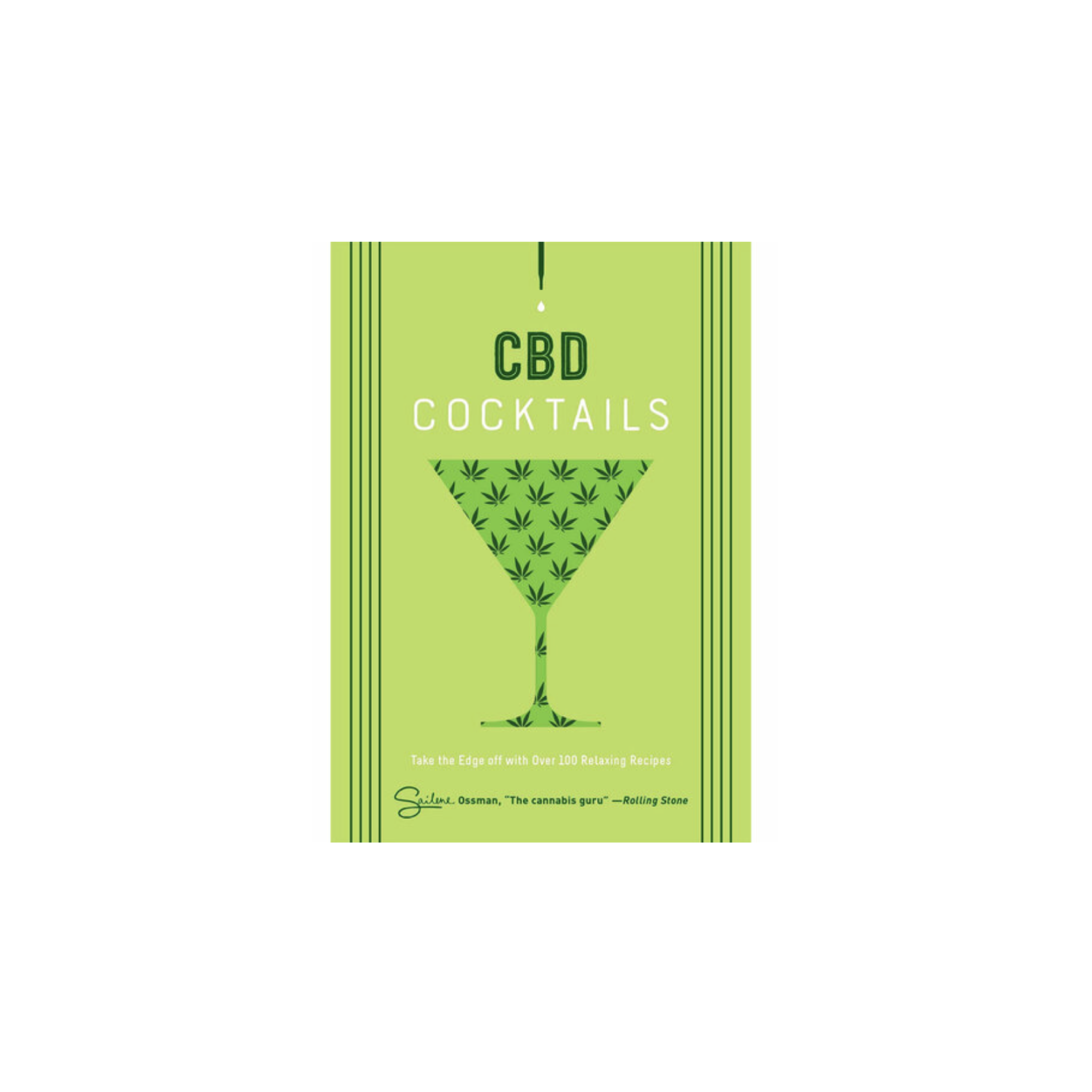 CBD Cocktails: Over 100 Recipes to Take the Edge Off